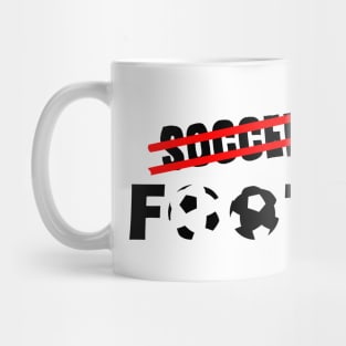 Its Football Not Soccer Mug